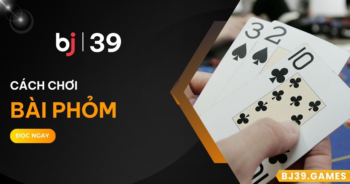 Bài Phỏm BJ39